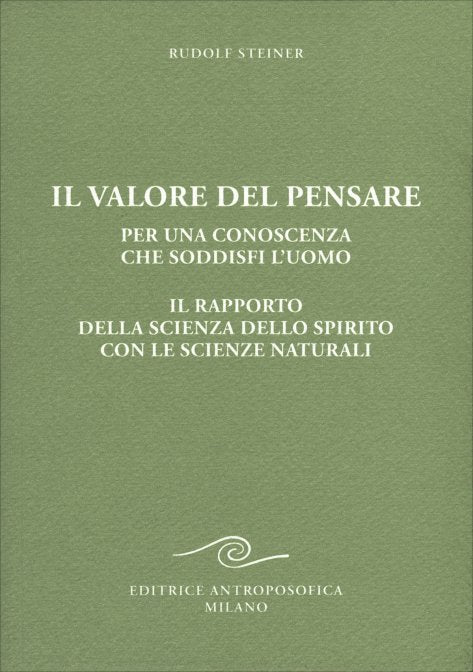 Il Valore del Pensare per una conoscenza che soddisfi l'uomo - Rudolf Steiner