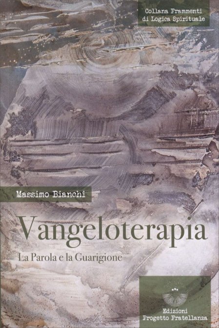 Vangeloterapia. La parola e la guarigione - Massimo Bianchi