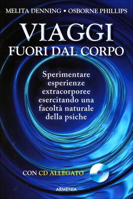 Viaggi Fuori dal Corpo - Melita Denning, Osborne Phillips