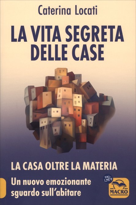 La Vita Segreta delle Case - Caterina Locati