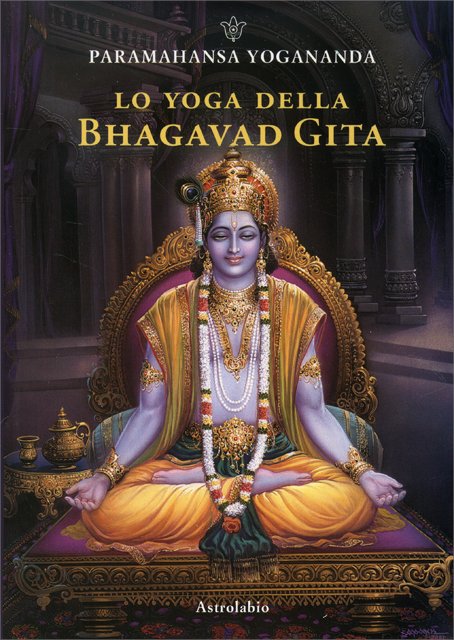 Lo Yoga della Bhagavad Gita - Paramhansa Yogananda