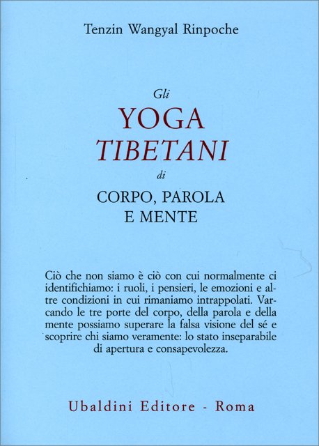 Gli Yoga Tibetani di Corpo, Parola e mente - Tenzin Wangyal Rinpoche