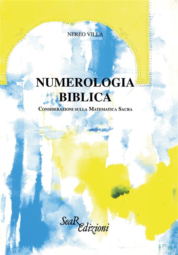 Numerologia Biblica. Considerazioni sulla matematica sacra - Villa Nereo