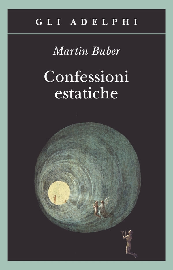 Confessioni estatiche - Martin Buber