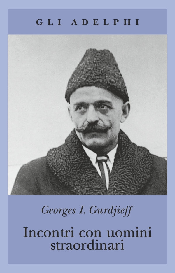 Incontri con uomini straordinari - Georges I. Gurdjieff