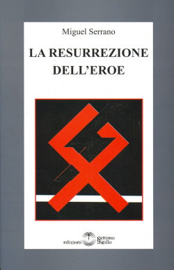 La resurrezione dell'eroe - Miguel Serrano