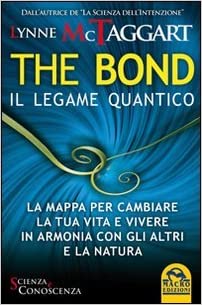 The Bond. Il Legame Quantico - Lynne McTaggart