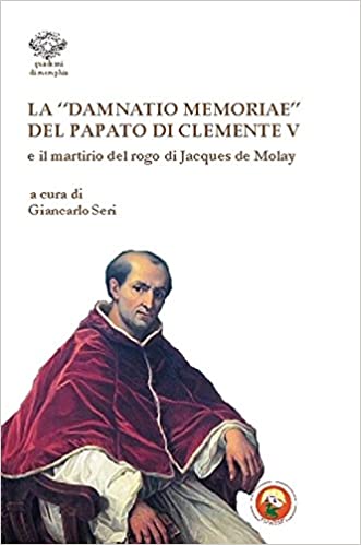 La Damnatio Memoriae Del Papato Di Clemente V - Giancarlo Seri