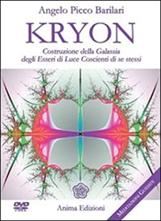 Kryon. Costruzione della Galassia degli Esseri di Luce Coscienti di se stessi (DVD) - Angelo Picco