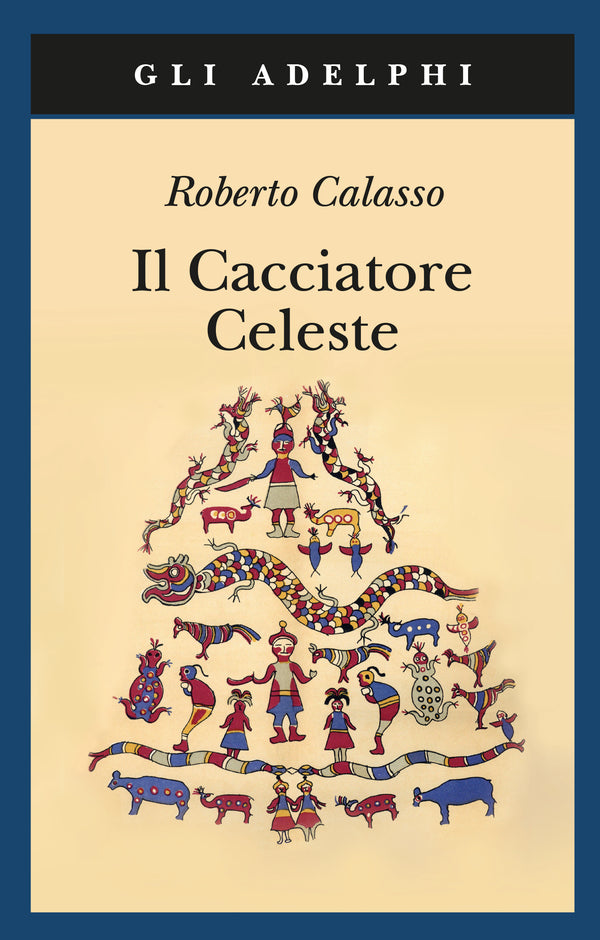 Il Cacciatore Celeste - Roberto Calasso