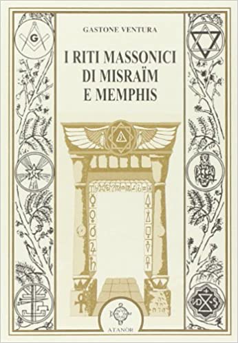 I Riti Massonici di Misraim e Memphis - Gastone Ventura