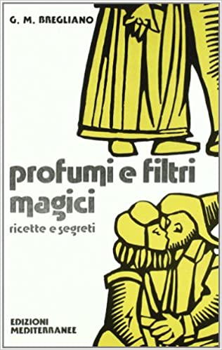 Profumi e Filtri Magici - Guido M. Bregliano