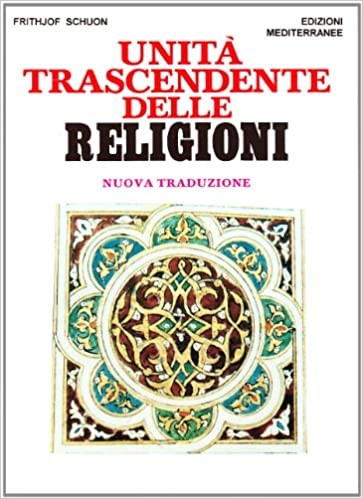 Unità Trascendente delle Religioni - Frithjof Schuon