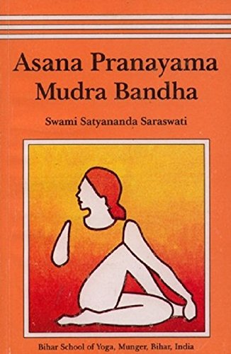 Asana Pranayama Mudra Bandha - Swami Satyananda Saraswati