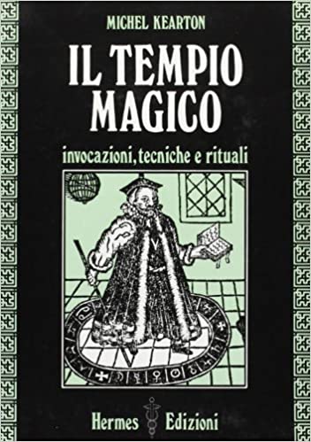 Il Tempio Magico. Invocazioni, tecniche e rituali - Michel Kearton