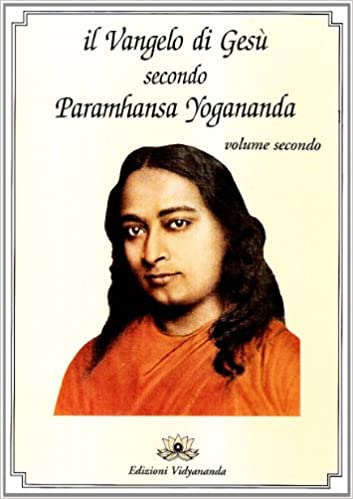 Il Vangelo di Gesù. Vol 2 - Paramhansa Yogananda