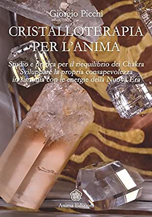 Cristalloterapia per l'Anima - Giorgio Picchi