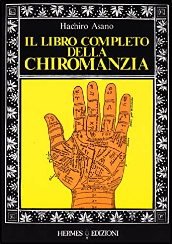 Il Libro Completo della Chiromanzia - Hachiro Asano