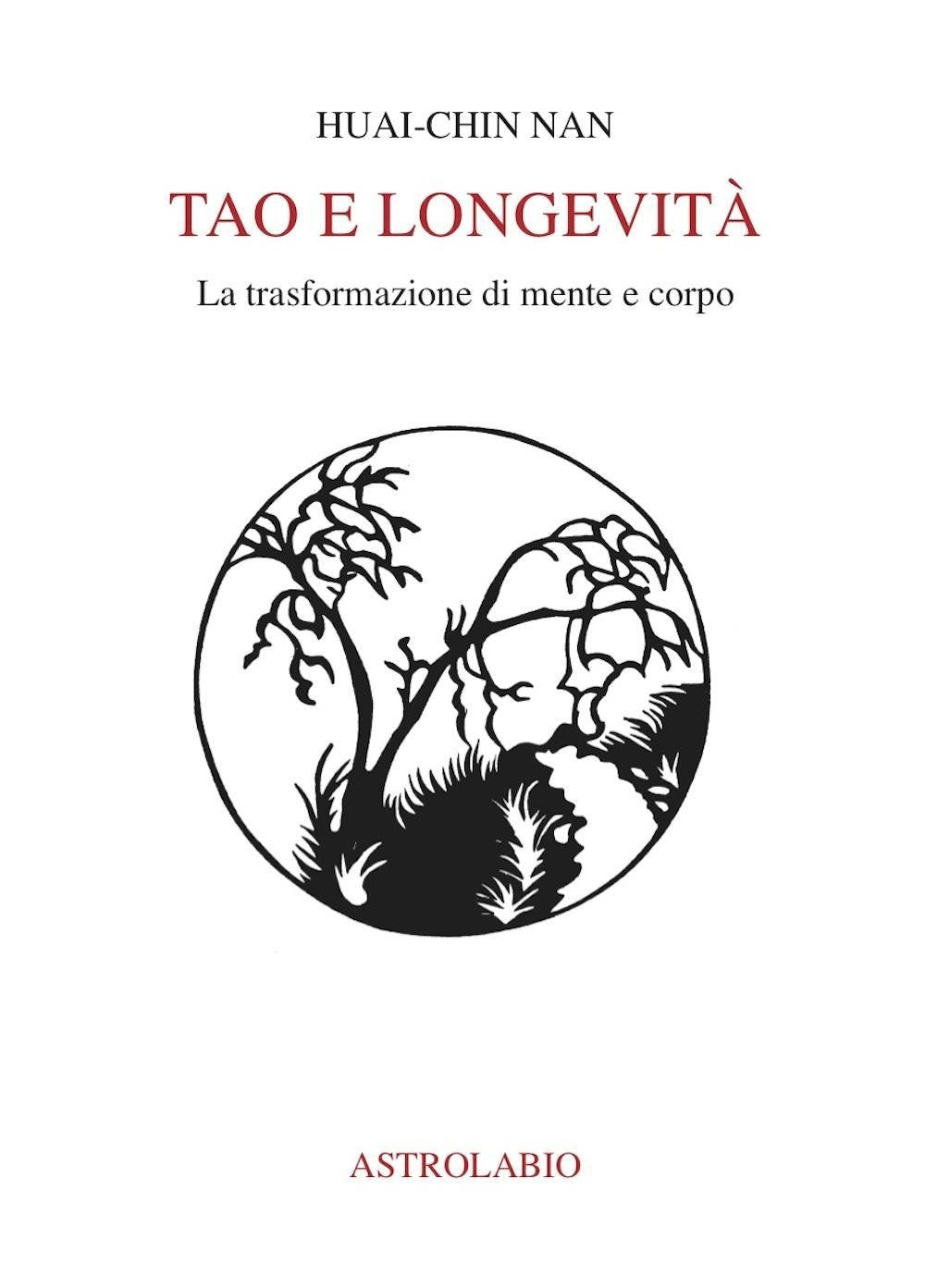 Tao e Longevità. La trasformazione di mente e corpo - Huai-Chin Nan