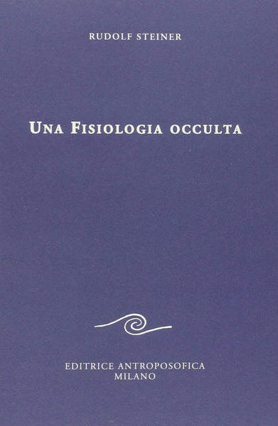 Una Fisiologia Occulta - Rudolf Steiner