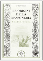 Le Origini della Massoneria - Paul Naudon