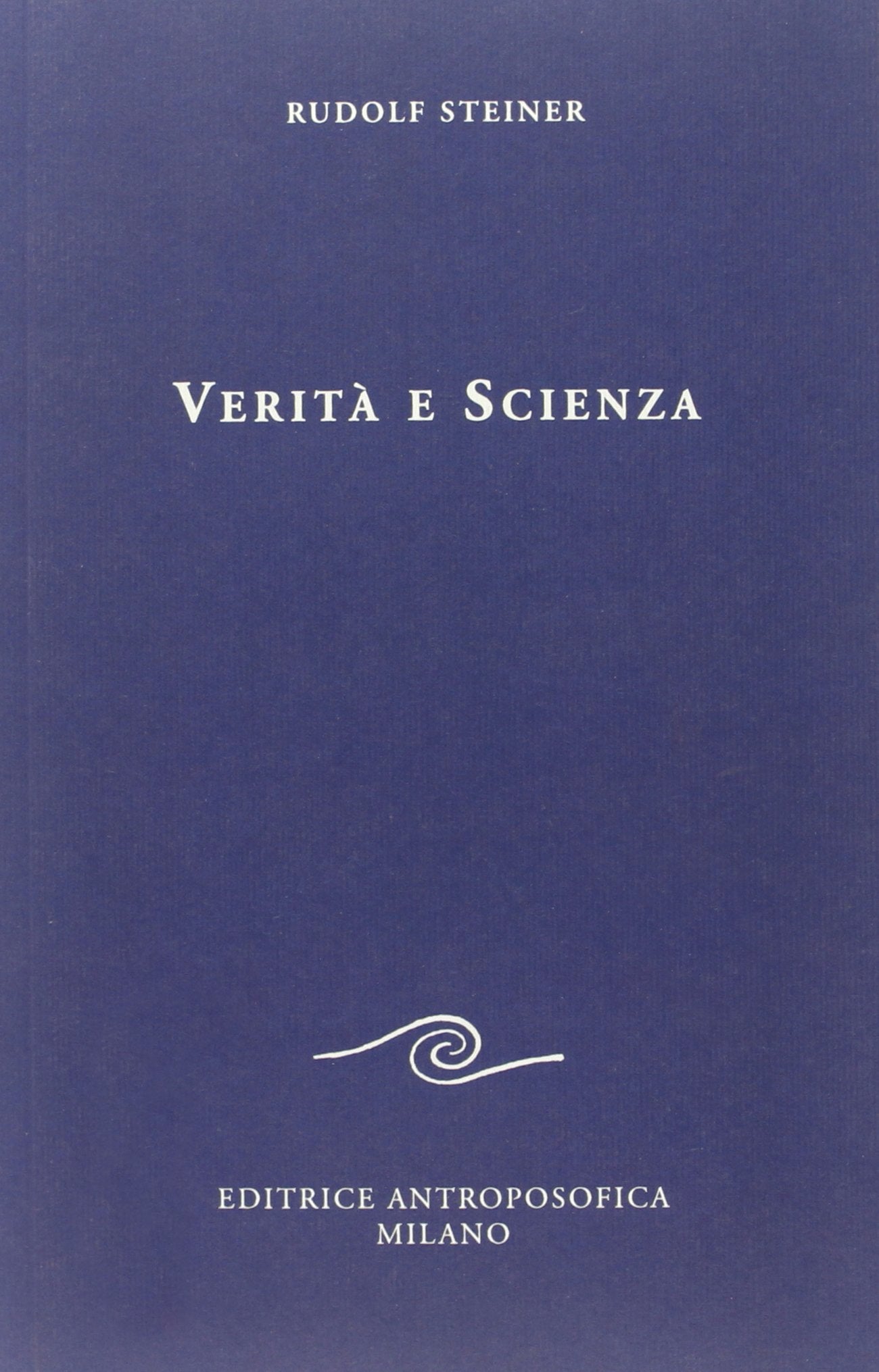 Verità e Scienza - Rudolf Steiner