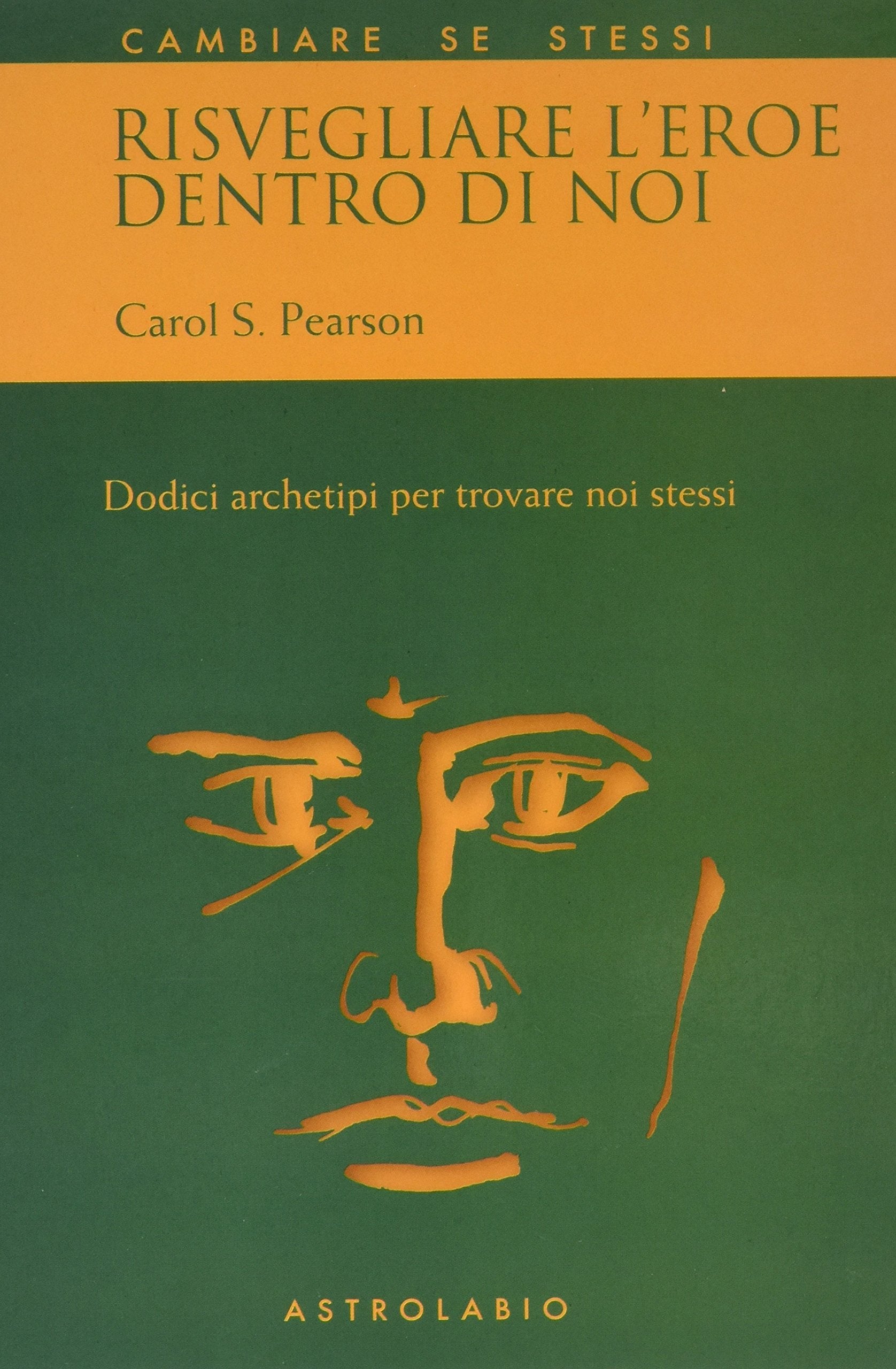 Risvegliare l'Eroe Dentro di Noi - Carol S. Pearson