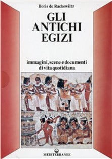 Gli Antichi Egizi - Boris De Rachewiltz