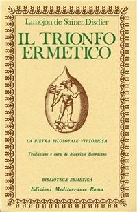 Il Trionfo Ermetico. La pietra filosofale vittoriosa - Limojon de Sainct Disdier