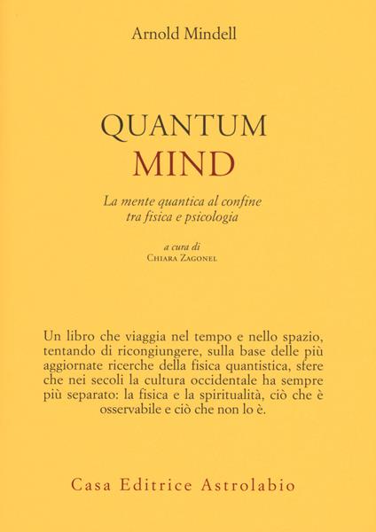 Quantum Mind. La mente quantica al confine tra fisica e psicologia - Arnold Mindell