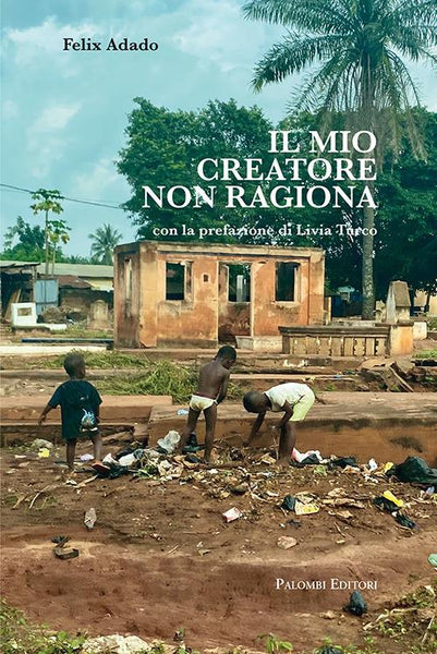Il mio creatore non ragiona - Felix Adado