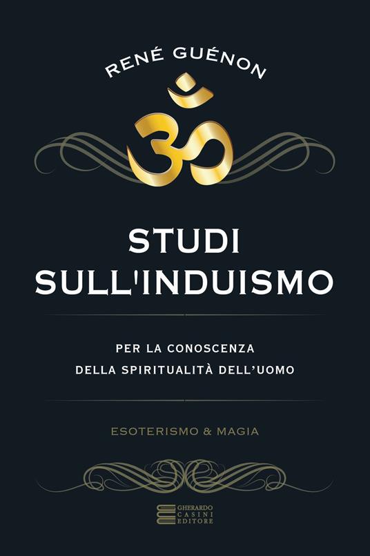Studi sull'Induismo. Per la conoscenza della spiritualità dell'uomo - René Guénon