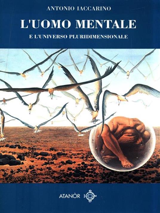 L'Uomo Mentale e l'Universo Pluridimensionale - Antonio Iaccarino