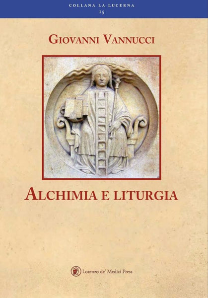 Alchimia e Liturgia - Giovanni Vannucci