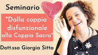 Video-seminario "Dalla coppia disfunzionale alla Coppia Sacra" - Giorgia Sitta (scaricabile e visibile in streaming senza limite)