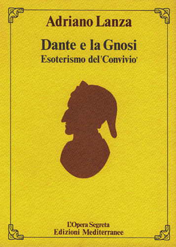Dante e la Gnosi. Esoterismo del "Convivio" - Adriano Lanza