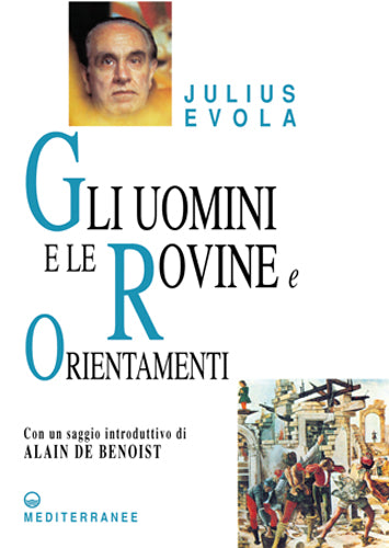 Gli Uomini e le Rovine, e Orientamenti - Julius Evola