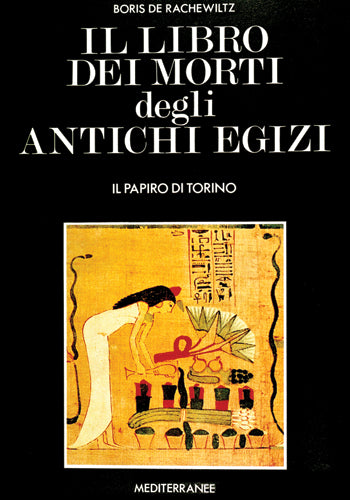 Il Libro dei Morti degli Antichi Egizi - Boris De Rachewiltz
