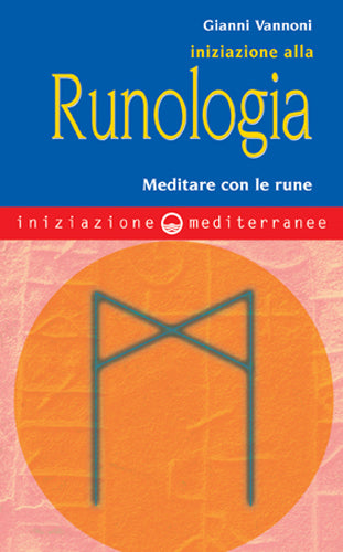 Iniziazione alla Runologia - Gianni Vannoni