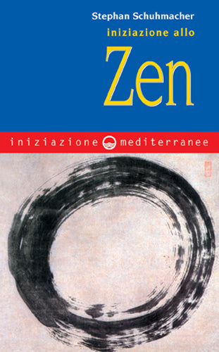 Iniziazione allo Zen - Stephan Schuhmacher