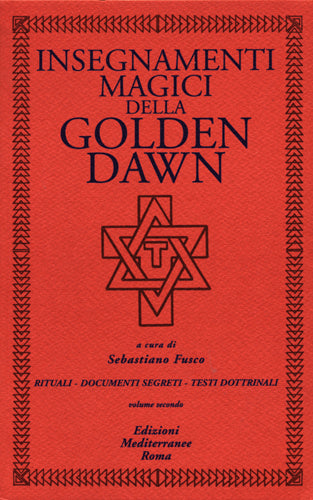 Insegnamenti Magici della Golden Dawn, Vol. 2 - a cura di Sebastiano Fusco