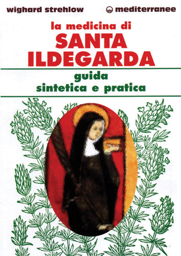 La medicina di Santa Ildegarda - Wighard Strehlow
