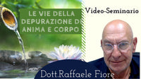 Video-seminario "Le vie della depurazione di anima e corpo" - Raffaele Fiore (scaricabile e visibile in streaming senza limite)