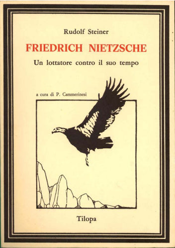 Friedrich Nietzsche. Un lottatore contro il suo tempo - Rudolf Steiner
