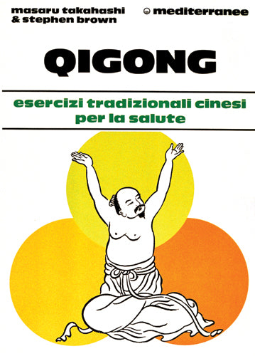 Qigong. Esercizi tradizionali cinesi per la salute - Masaru Takahashi & Stephen Brown