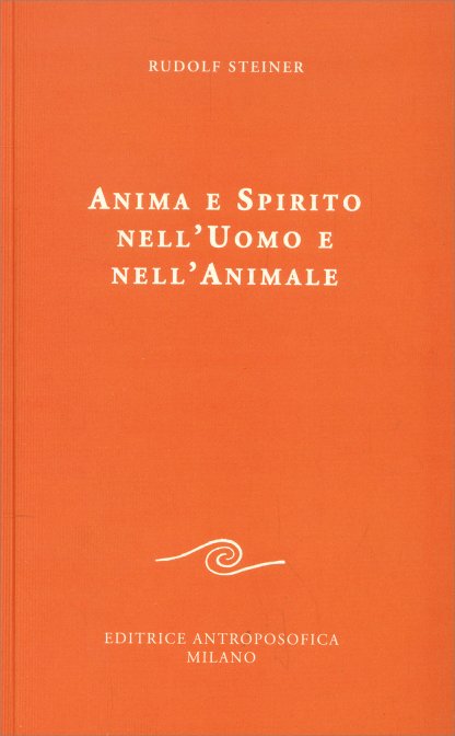 Anima e Spirito nell'Uomo e nell'Animale - Rudolf Steiner
