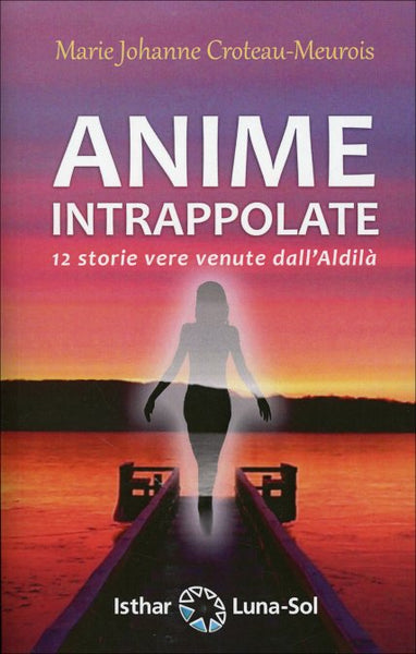 Anime Intrappolate - Marie Johanne Croteau-Meurois