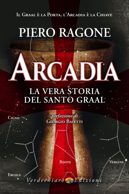 Arcadia. La vera storia del Santo Graal - Piero Ragone