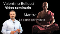 Video-seminario "Mantra: le Porte dell’Infinito" - Valentino Bellucci (scaricabile e visibile in streaming senza limite)