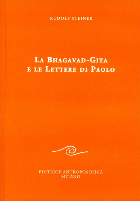 La Bhagavad-Gita e le Lettere di Paolo - Rudolf Steiner